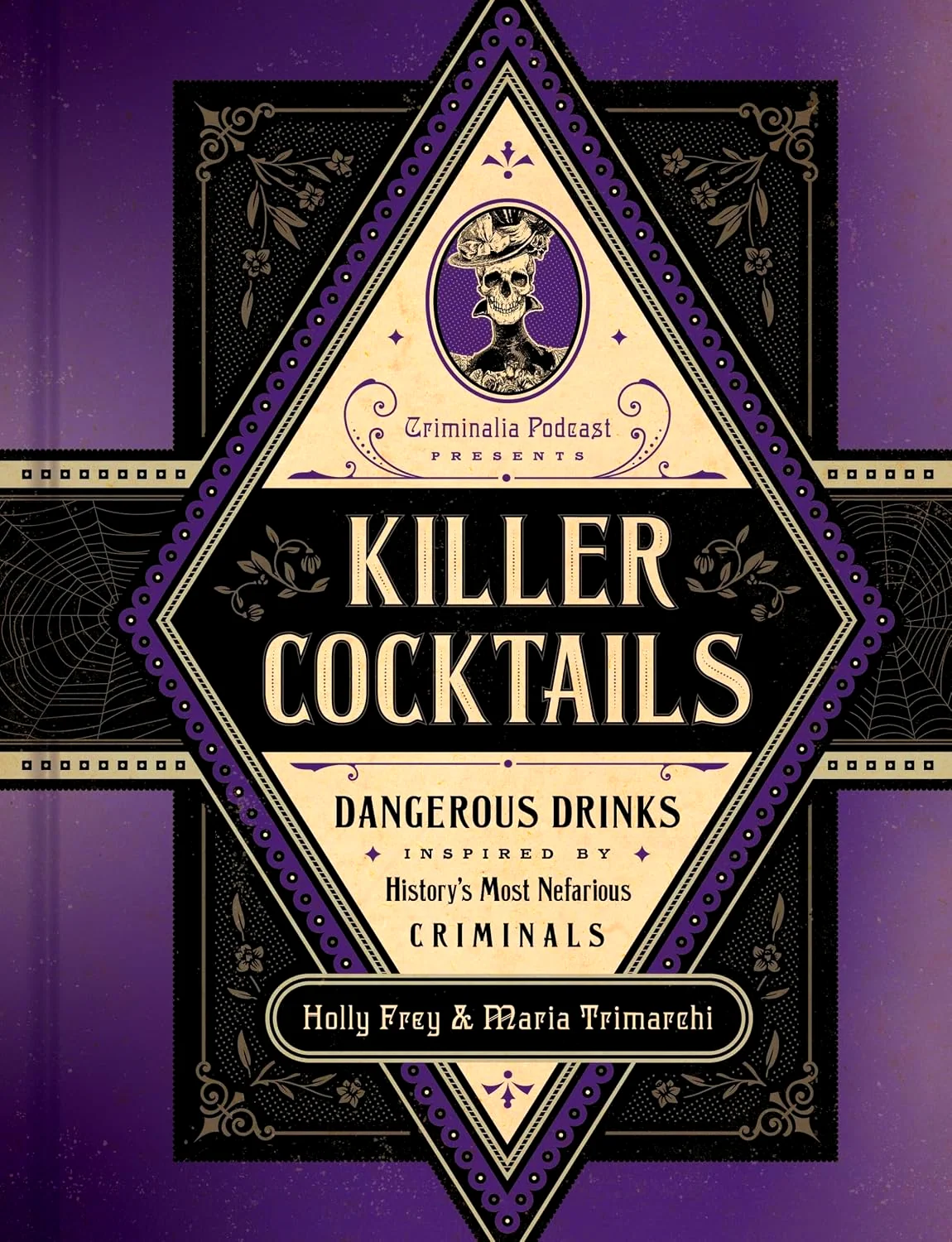 Killer Cocktails: Dangerous Drinks Inspired by History's Most Nefarious Criminals