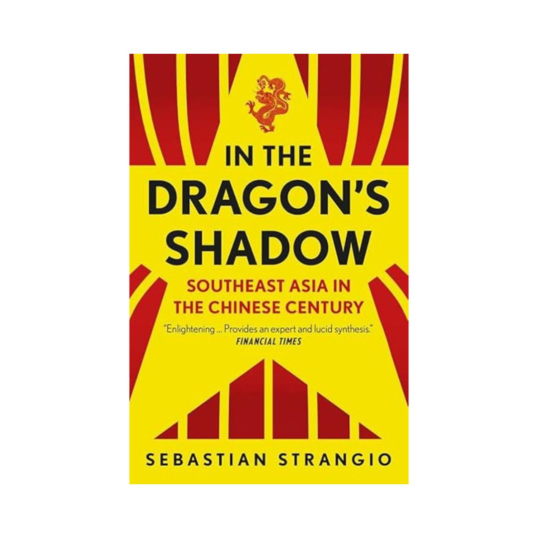 Dragons in the Shadow: Southeast Asia and the Chinese Century