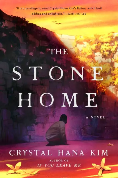 The Stone Home: A Novel by Crystal Hana Kim